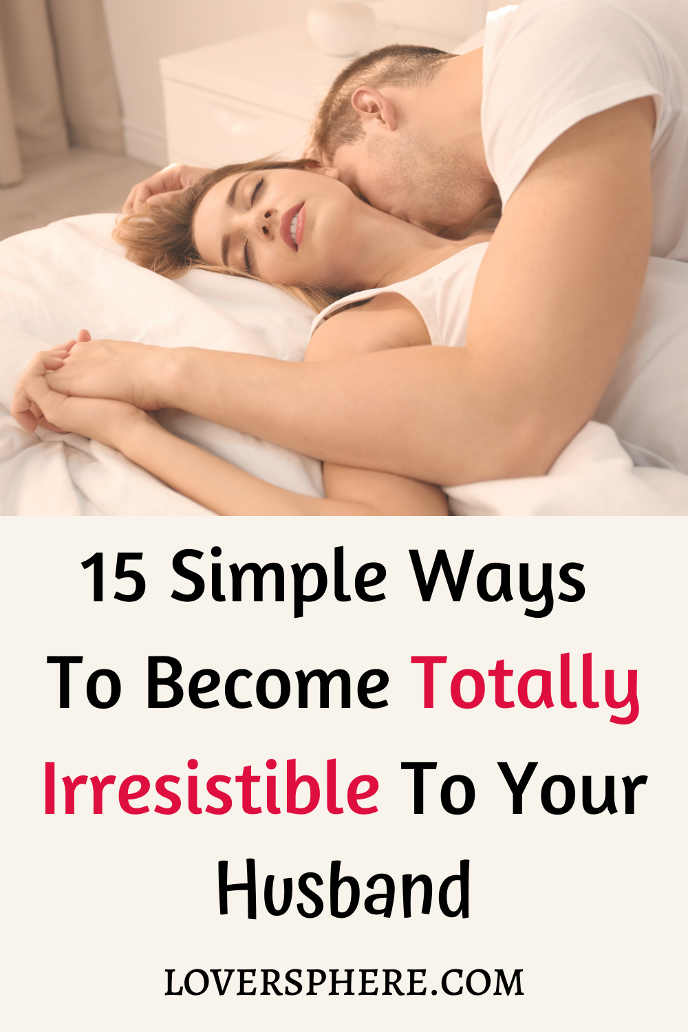 Ways To Become Irresistible To Your Husband