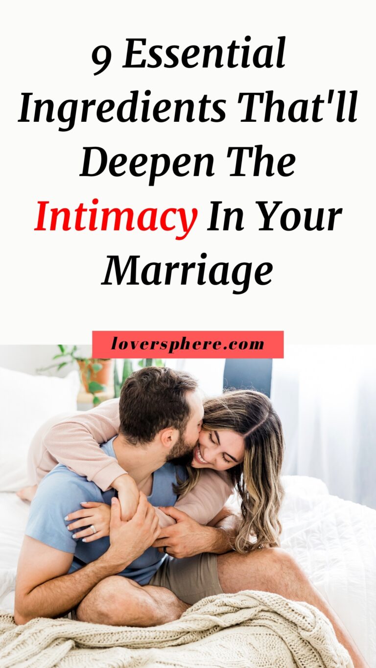 9 Essential Ingredients For Greater Intimacy In Your Marriage